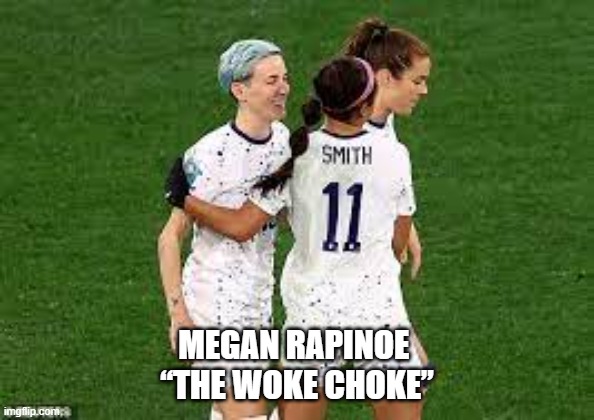 Megan Rapinoe “The Woke Choke” | MEGAN RAPINOE 
“THE WOKE CHOKE” | image tagged in megan rapinoe,uswnt | made w/ Imgflip meme maker