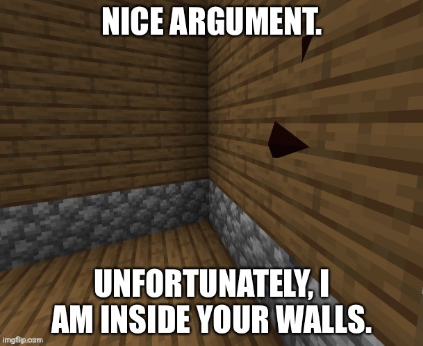 Nice Argument Minecraft | image tagged in nice argument minecraft | made w/ Imgflip meme maker