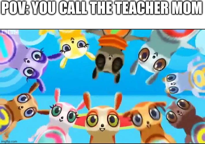 POV: you call the teacher mom | POV: YOU CALL THE TEACHER MOM | image tagged in the numtums | made w/ Imgflip meme maker
