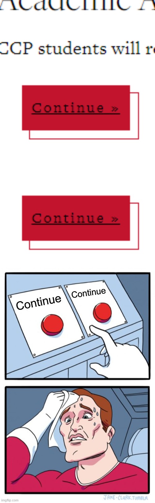 Why are there 2 of the same button? | Continue; Continue | image tagged in memes,two buttons,same,design fails | made w/ Imgflip meme maker