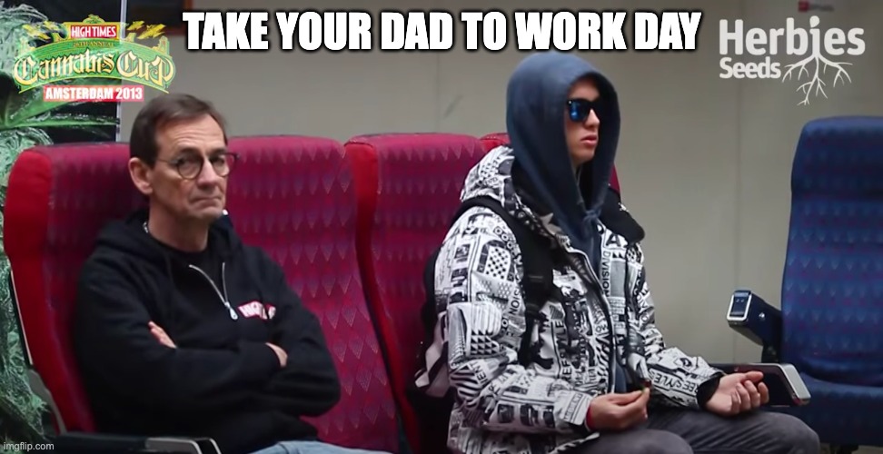 High Yoga Times | TAKE YOUR DAD TO WORK DAY | image tagged in high times,cannabis,yoga,zen,meditate,amsterdam | made w/ Imgflip meme maker