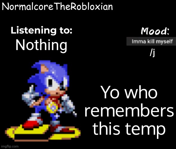 Normalcore's announcement template | Nothing; /j; Yo who remembers this temp | image tagged in normalcore's announcement template | made w/ Imgflip meme maker