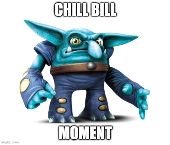 I aim to freeze | CHILL BILL; MOMENT | made w/ Imgflip meme maker