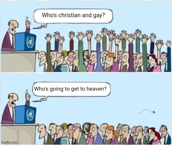 LGBBQ is a sin | Who's christian and gay? Who's going to get to heaven? | image tagged in people raising hands | made w/ Imgflip meme maker