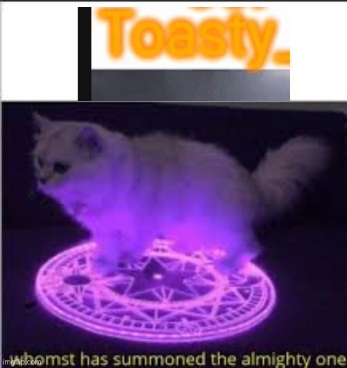 Whomst has Summoned the almighty one | image tagged in whomst has summoned the almighty one | made w/ Imgflip meme maker
