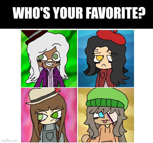 WHO'S YOUR FAVORITE? | made w/ Imgflip meme maker