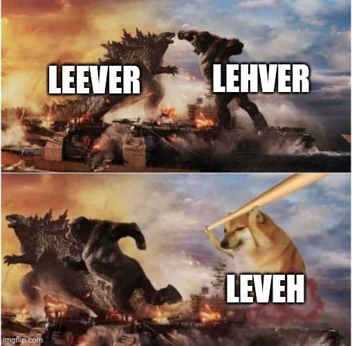 Lever pronunciation | LEHVER; LEEVER; LEVEH | image tagged in kong godzilla doge,english | made w/ Imgflip meme maker