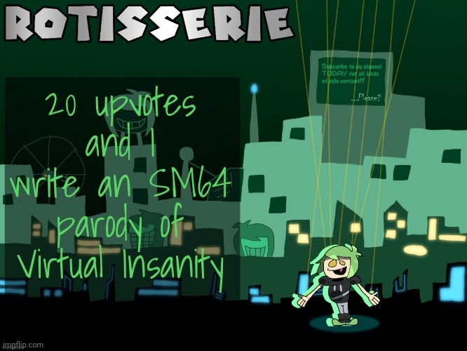 Rotisserie's Muppet Cory Temp | 20 upvotes and I write an SM64 parody of Virtual Insanity | image tagged in rotisserie's muppet cory temp | made w/ Imgflip meme maker