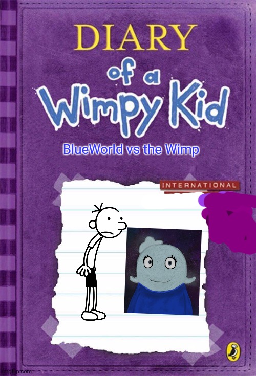 Crossover | BlueWorld vs the Wimp | image tagged in diary of a wimpy kid cover template | made w/ Imgflip meme maker