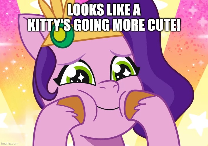 LOOKS LIKE A KITTY'S GOING MORE CUTE! | made w/ Imgflip meme maker