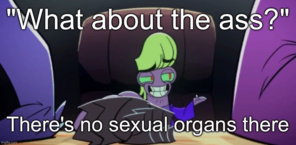 Warren Stone | "What about the ass?"; There's no sexual organs there | image tagged in warren stone | made w/ Imgflip meme maker