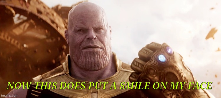 Now, this does put a smile on my face | NOW THIS DOES PUT A SMILE ON MY FACE | image tagged in now this does put a smile on my face | made w/ Imgflip meme maker