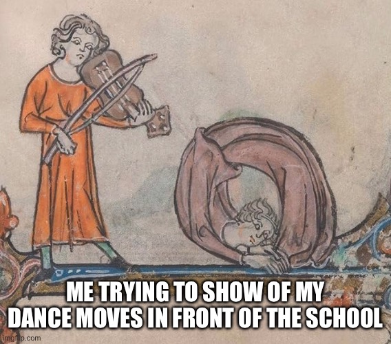 ME TRYING TO SHOW OF MY DANCE MOVES IN FRONT OF THE SCHOOL | made w/ Imgflip meme maker