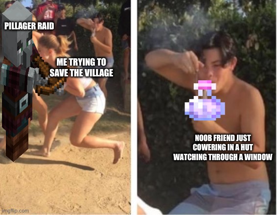I hope this doesn’t happen | PILLAGER RAID; ME TRYING TO SAVE THE VILLAGE; NOOB FRIEND JUST COWERING IN A HUT WATCHING THROUGH A WINDOW | image tagged in dabbing dude,minecraft,pillager raid,noob friend | made w/ Imgflip meme maker
