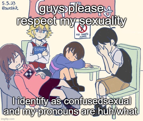 real 11 | guys please respect my sexuality; I identify as confusedsexual and my pronouns are huh/what | image tagged in real 11 | made w/ Imgflip meme maker