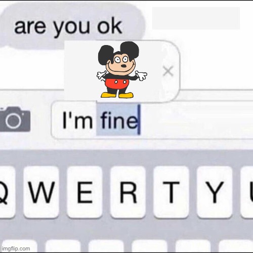 Im fine | image tagged in im fine | made w/ Imgflip meme maker