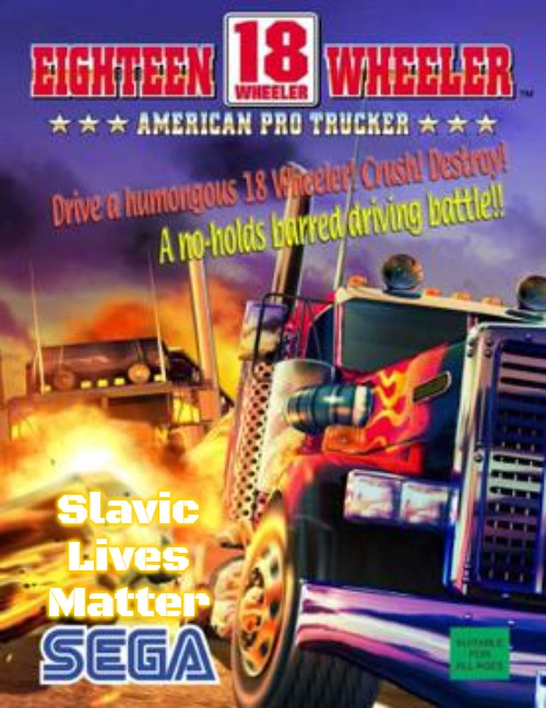 Slavic 18 Wheeler: American Pro Trucker | Slavic Lives Matter | image tagged in slavic 18 wheeler american pro trucker,slavic,russo-ukrainian war | made w/ Imgflip meme maker