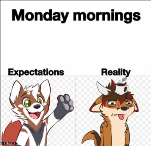 I try to be happy but it runs out by 8 AM xD (meme and art by Not A Furry on twitter) | image tagged in furry,the furry fandom,furry memes,memes | made w/ Imgflip meme maker