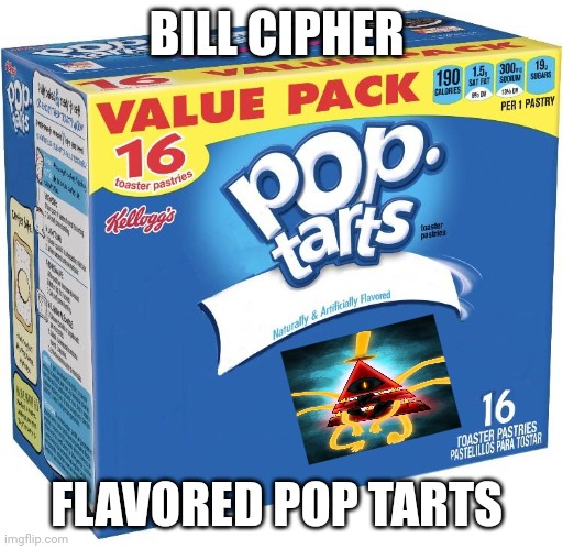 Bill cipher flavored pop tarts | BILL CIPHER; FLAVORED POP TARTS | image tagged in pop tarts | made w/ Imgflip meme maker