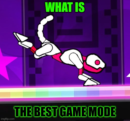 for me ufo | WHAT IS; THE BEST GAME MODE | image tagged in ufo,geometry dash | made w/ Imgflip meme maker