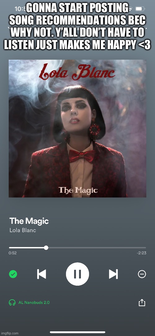 Why not lol | GONNA START POSTING SONG RECOMMENDATIONS BEC WHY NOT. Y’ALL DON’T HAVE TO LISTEN JUST MAKES ME HAPPY <3 | made w/ Imgflip meme maker