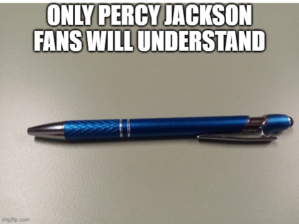 only percy jackson fans will understand this | ONLY PERCY JACKSON FANS WILL UNDERSTAND | image tagged in percy jackson | made w/ Imgflip meme maker