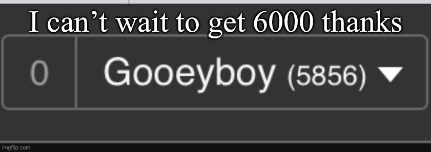 Yes | I can’t wait to get 6000 thanks | image tagged in upvote | made w/ Imgflip meme maker