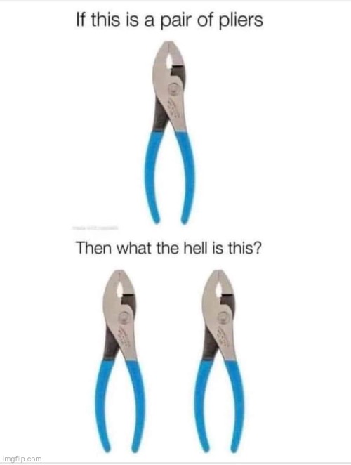 Plliers | image tagged in hmmm | made w/ Imgflip meme maker