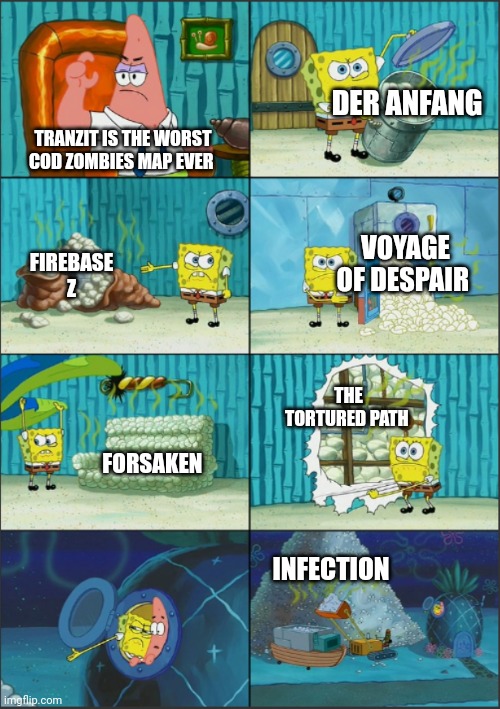 TranZit isn't even that bad on its own. | DER ANFANG; TRANZIT IS THE WORST COD ZOMBIES MAP EVER; VOYAGE OF DESPAIR; FIREBASE Z; THE TORTURED PATH; FORSAKEN; INFECTION | image tagged in spongebob diapers with captions,call of duty,zombies,tranzit | made w/ Imgflip meme maker