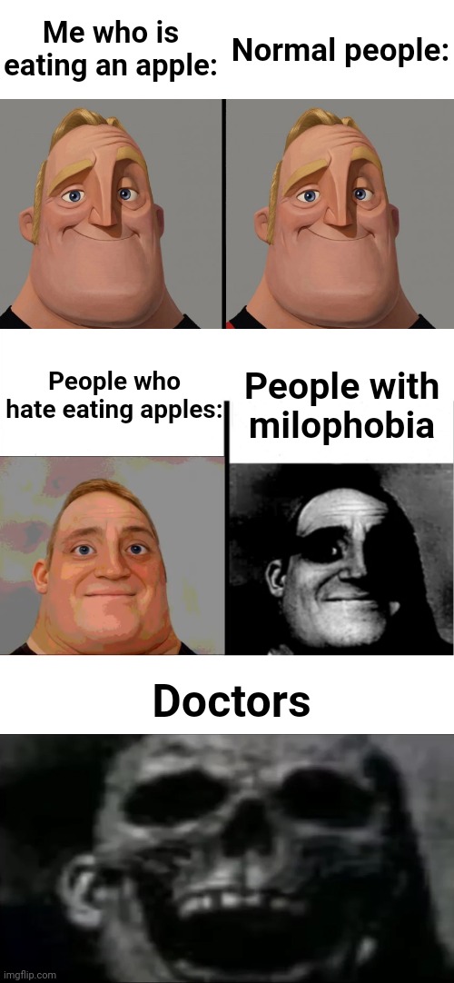 An apple a day... | Me who is eating an apple:; Normal people:; People who hate eating apples:; People with milophobia; Doctors | image tagged in teacher's copy | made w/ Imgflip meme maker