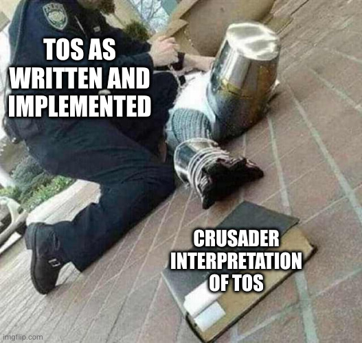 Keep reaching, it's fun to watch you fail | TOS AS WRITTEN AND IMPLEMENTED; CRUSADER INTERPRETATION OF TOS | image tagged in arrested crusader reaching for book,anti-crusader | made w/ Imgflip meme maker