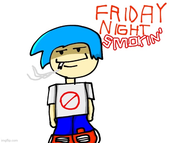 Friday night smokin' | image tagged in friday night smokin' | made w/ Imgflip meme maker