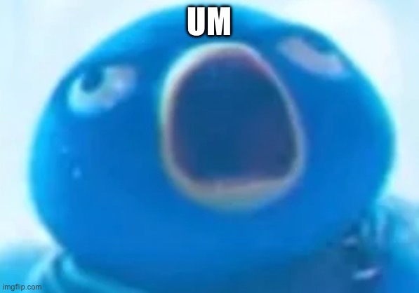 AaAaAAAAAAaaaaAAAa | UM | image tagged in aaaaaaaaaaaaaaaaaa | made w/ Imgflip meme maker