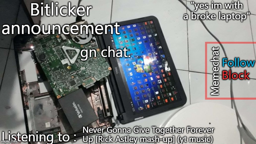 Bitlicker announcement | gn chat. Never Gonna Give Together Forever Up [Rick Astley mash-up] (yt music) | image tagged in bitlicker announcement | made w/ Imgflip meme maker