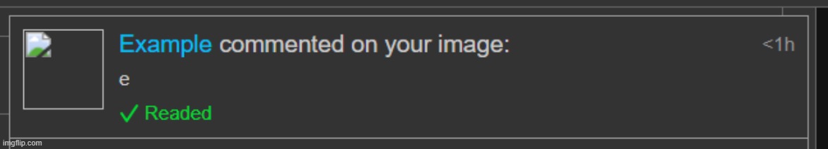 Imgflip should add a readed comment notification instead of just showing a grey check mark with a replied comment | made w/ Imgflip meme maker