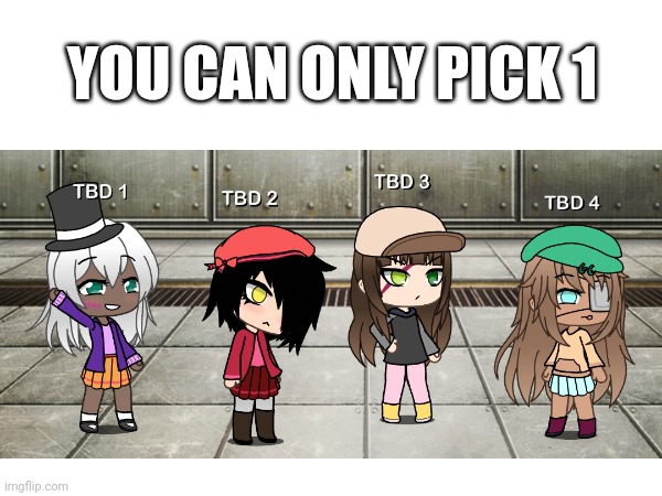 First post!!! Pick your favorite | YOU CAN ONLY PICK 1 | image tagged in gacha life,ocs,vote | made w/ Imgflip meme maker