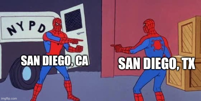A tale of two San Diegos | SAN DIEGO, TX; SAN DIEGO, CA | image tagged in spider man double | made w/ Imgflip meme maker