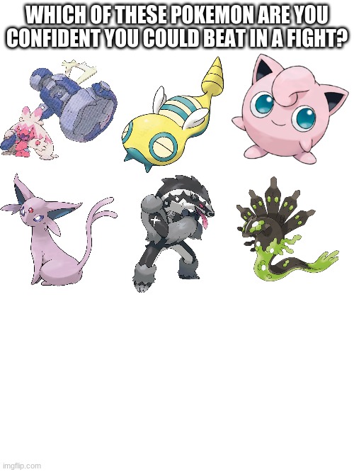 Time to punt Jigglypuff to the moon! | WHICH OF THESE POKEMON ARE YOU CONFIDENT YOU COULD BEAT IN A FIGHT? | image tagged in jigglypuff,pokemon | made w/ Imgflip meme maker