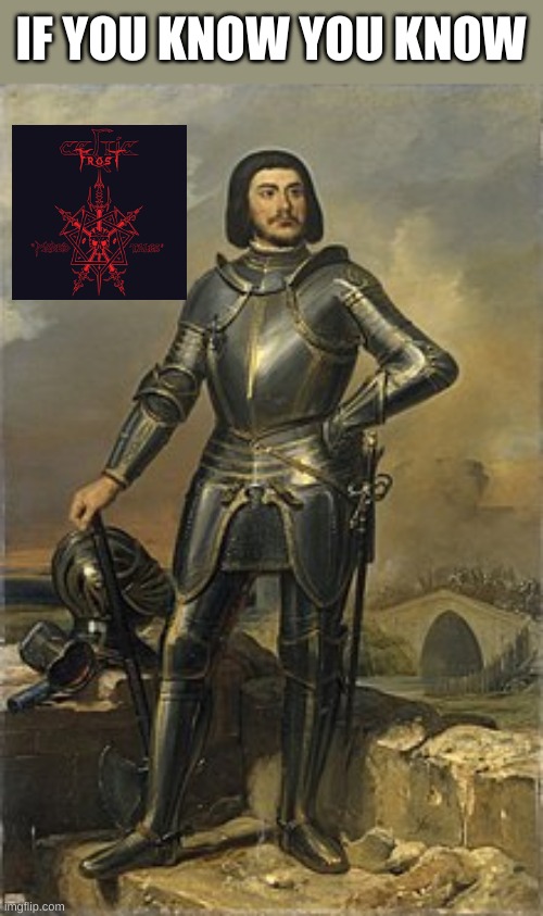 gill de rais | IF YOU KNOW YOU KNOW | image tagged in gill de rais | made w/ Imgflip meme maker