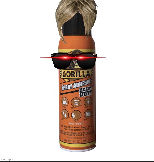 Wait…this glue is a Karen! | image tagged in gorilla glue,omg karen,mad | made w/ Imgflip meme maker