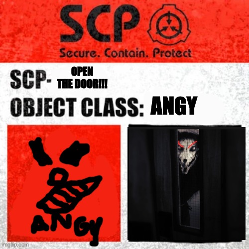 SCP Label Template: Keter | OPEN THE DOOR!!! ANGY | image tagged in scp label template keter | made w/ Imgflip meme maker