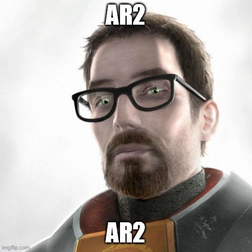 Half life 3 | AR2 AR2 | image tagged in half life 3 | made w/ Imgflip meme maker