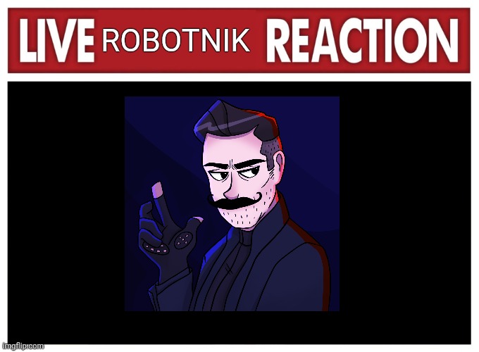 Live robotnik reaction | ROBOTNIK | image tagged in live reaction | made w/ Imgflip meme maker