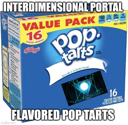 Portal Pop tarts | INTERDIMENSIONAL PORTAL; FLAVORED POP TARTS | image tagged in pop tarts | made w/ Imgflip meme maker