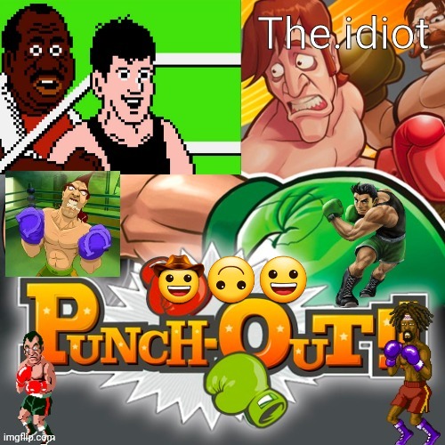 Punchout announcment temp | 🤠🙃😀 | image tagged in punchout announcment temp | made w/ Imgflip meme maker