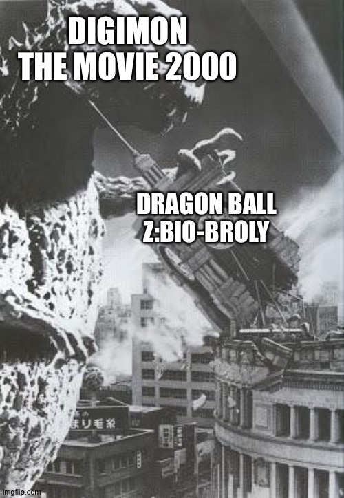 Godzilla destroys a Clock Tower | DIGIMON THE MOVIE 2000; DRAGON BALL Z:BIO-BROLY | image tagged in godzilla destroys a clock tower | made w/ Imgflip meme maker