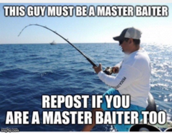 Im a master baiter fr | made w/ Imgflip meme maker