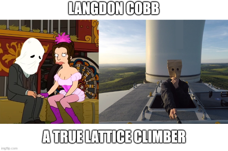 Langdon Cobb | LANGDON COBB; A TRUE LATTICE CLIMBER | image tagged in baghead,futurama,meme,klettern,climbing,template | made w/ Imgflip meme maker