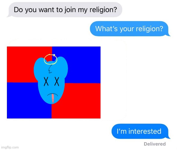 whats your religion | image tagged in whats your religion,skyocean,skyocean69420 | made w/ Imgflip meme maker