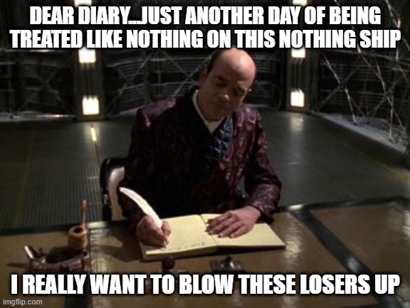 The EMH is Not Pleased | DEAR DIARY...JUST ANOTHER DAY OF BEING TREATED LIKE NOTHING ON THIS NOTHING SHIP; I REALLY WANT TO BLOW THESE LOSERS UP | image tagged in the doctor star trek voyager writing in diary | made w/ Imgflip meme maker